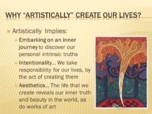 Why aritstically create our lives