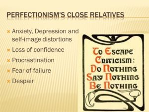 perfectionism's close relatives
